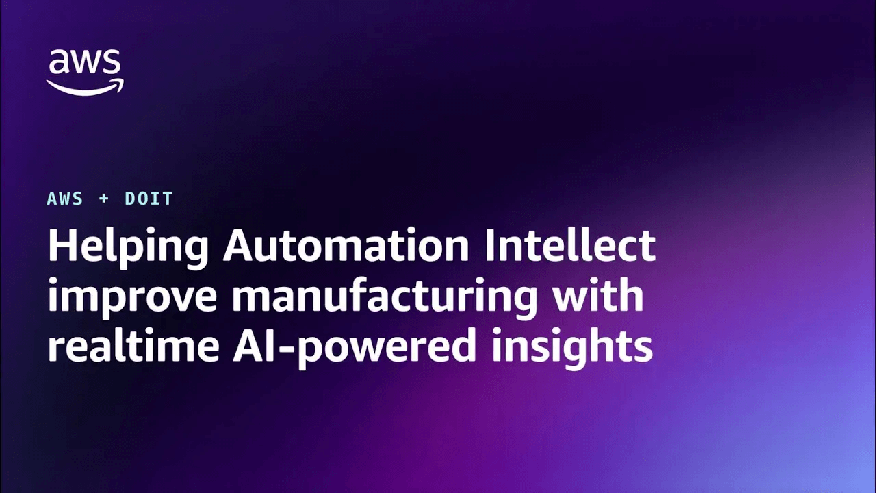 Helping Automation Intellect Improve Manufacturing with Real-Time AI-Powered Insights | AWS + DoiT